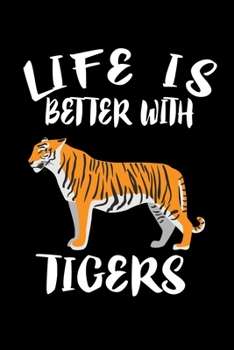 Paperback Life Is Better With Tigers: Animal Nature Collection Book