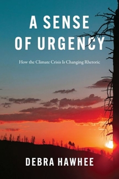 Hardcover A Sense of Urgency: How the Climate Crisis Is Changing Rhetoric Book