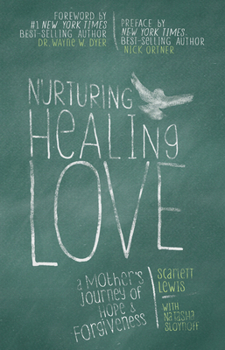 Paperback Nurturing Healing Love: A Mother's Journey of Hope and Forgiveness Book