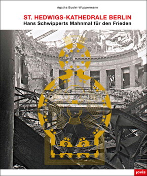 Hardcover St. Hedwigs-Kathedrale Berlin: Hans Schwipperts Mahnmal Für Den Frieden [German] Book