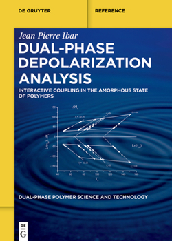 Hardcover Dual-Phase Depolarization Analysis: Interactive Coupling in the Amorphous State of Polymers Book