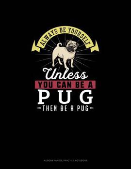 Paperback Always Be Yourself Unless You Can Be A Pug Then Be A Pug: 6 Columns Columnar Pad Book