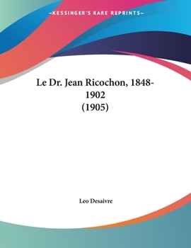 Paperback Le Dr. Jean Ricochon, 1848-1902 (1905) [French] Book