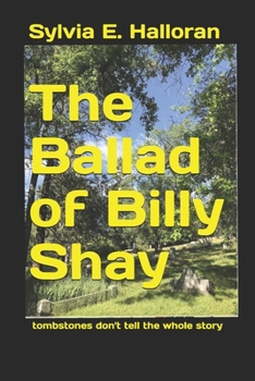 Paperback The Ballad of Billy Shay: tombstones don't tell the whole story Book