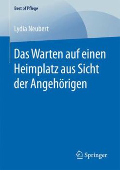 Paperback Das Warten Auf Einen Heimplatz Aus Sicht Der Angehörigen [German] Book