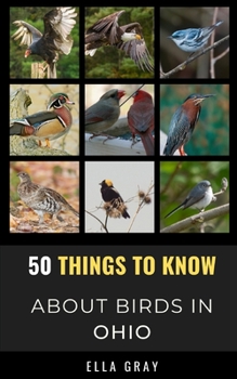 50 Things to Know About Birds in Ohio: Birding in the Buckeye State