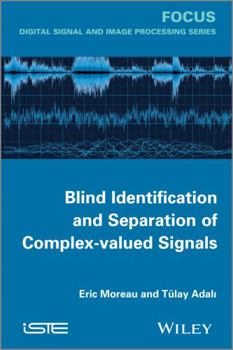 Hardcover Blind Identification and Separation of Complex-Valued Signals Book