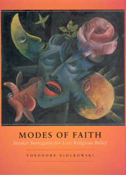 Hardcover Modes of Faith: Secular Surrogates for Lost Religious Belief Book