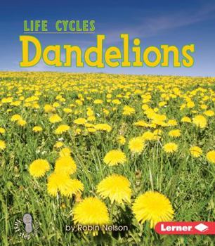 Dandelions - Book  of the First Step Nonfiction: Plant Life Cycles