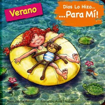 Board book Dios Lo Hizo Para Mí Las Estaciones - El Verano: Él Lo Hizo Para Mí El Verano Lo Narra Una Niña Que, Desde Su Perspectiva, Agradece a Dios Por Crear L [Spanish] Book