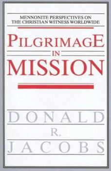 Paperback Pilgrimage in Mission: Mennonite Perspectives on the Christian Witness Worldwide Book