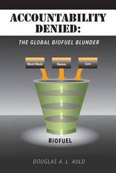 Paperback Accountability Denied: The Global Biofuel Blunder Book