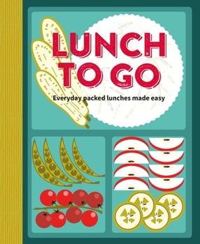 Hardcover Lunch to Go: Everyday Packed Lunches Made Easy Book