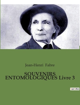 Paperback SOUVENIRS ENTOMOLOGIQUES Livre 3: Les secrets de la nature révélés par les insectes [French] Book