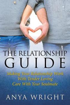 Paperback The Relationship Guide: Making Your Relationship Work With Your Soulmate Book