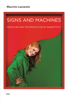 Paperback Signs and Machines: Capitalism and the Production of Subjectivity Book