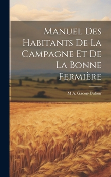 Hardcover Manuel Des Habitants De La Campagne Et De La Bonne Fermière [French] Book
