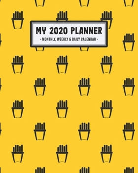Paperback My 2020 Calendar Planner: Fries 2020 Daily, Weekly & Monthly Calendar Planner - January to December - 110 Pages (8x10) Book