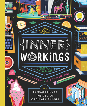 Hardcover Inner Workings: The Extraordinary Insides of Ordinary Things Book