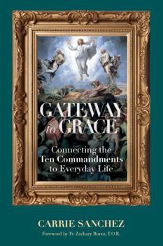 Paperback Gateway to Grace: Connecting the Ten Commandments to Everyday Life Book
