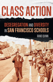 Paperback Class Action: Desegregation and Diversity in San Francisco Schools Book