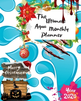 Paperback The Ultimate Merry Christmas Aqua Monthly Planner Year 2020: Best Gift For All Age, Keep Track Planning Notebook & Organizer Logbook For Weekly And Mo Book