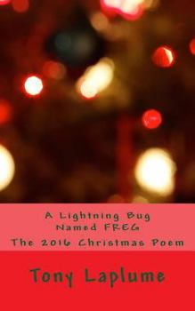 Paperback A Lightning Bug Named FREG: The 2016 Christmas Poem Book
