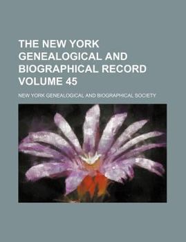 Paperback The New York genealogical and biographical record Volume 45 Book