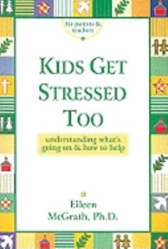 Perfect Paperback Kids Get Stressed Too: Understanding What's Going on & How to Help Book