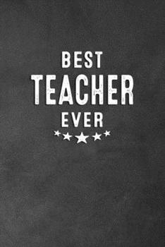 Best Teacher Ever : Blank Lined Journal Notebook Appreciation Gift for Teachers