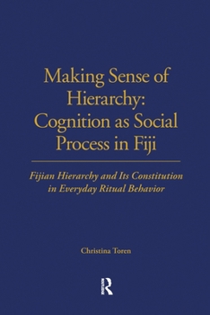 Making Sense of Hierarchy: Cognition as Social Process in Fiji (London School of Economics Monographs on Social Anthropology)