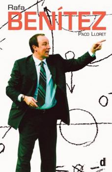 Paperback Rafa Benatez: The Authorised Biography of the Liverpool Football Club Manager Book