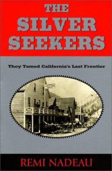 Paperback The Silver Seekers: They Tamed California's Last Frontier Book