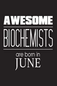 Paperback Awesome Biochemists Are Born In June: Biochemistry Scientists Novelty Birthday Gift Workbook Book