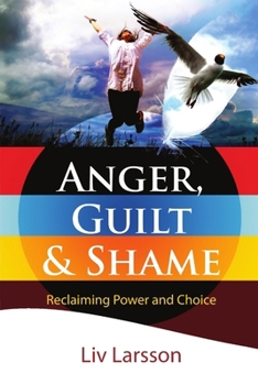 Paperback Anger, Guilt and Shame - Reclaiming Power and Choice Book