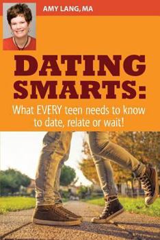 Paperback Dating Smarts - What Every Teen Needs To Date, Relate Or Wait Book