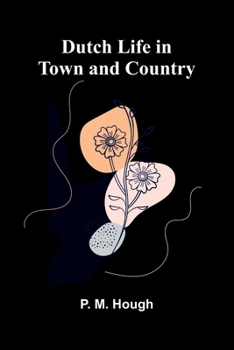 Paperback Dutch Life in Town and Country Book