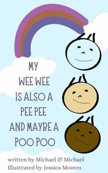 My Wee Is Also A Pee Pee and Maybe a Poo Poo