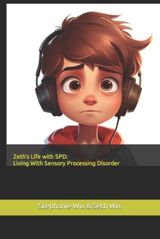 Paperback Zeth's Life With SPD: Living life with Senosry Processing Disorder Book