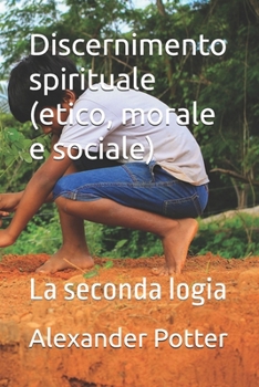 Paperback Discernimento spirituale (etico, morale e sociale): La seconda logia [Italian] Book