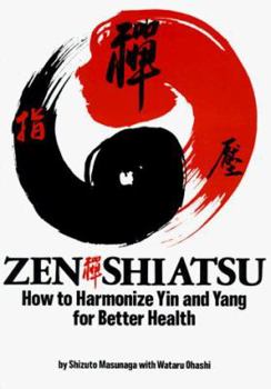Paperback Zen Shiatsu: How to Harmonize Yin and Yang for Better Health Book