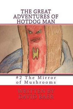 Paperback The Great Adventures of Hotdog Man: #2 The Mirror of Mushrooms Book