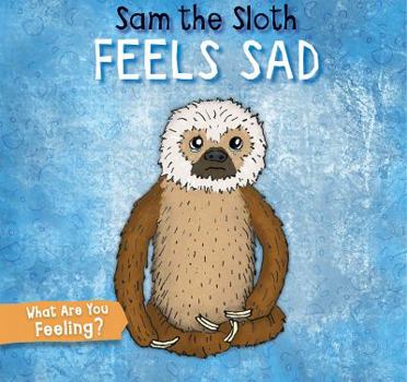 Library Binding Sam the Sloth Feels Sad Book
