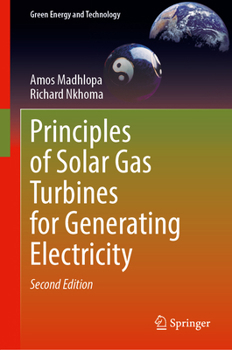 Principles of Solar Gas Turbines for Generating Electricity (Green Energy and Technology)