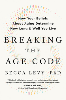 Paperback Breaking the Age Code: How Your Beliefs about Aging Determine How Long and Well You Live Book
