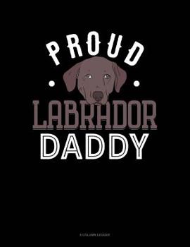 Paperback Proud Labrador Daddy: 8 Column Ledger Book