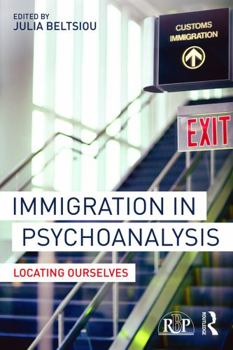 Paperback Immigration in Psychoanalysis: Locating Ourselves Book