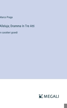 Hardcover Alleluja; Dramma In Tre Atti: in caratteri grandi [Italian] Book