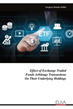 Paperback Effect of Exchange Traded Funds Arbitrage Transactions On Their Underlying Holdings Book
