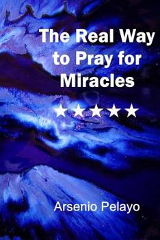Paperback The Real Way to Pray for Miracles: God Book
